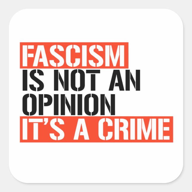 Fascism is not an opinion square sticker (Front)