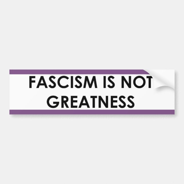 Fascism is NOT Greatness bumper sticker (Front)