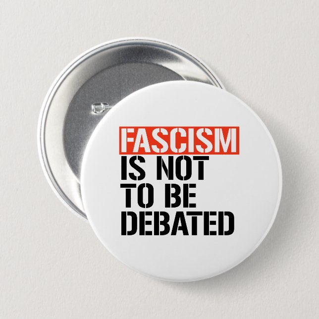 Fascism is not to be debated 3 inch round button (Front & Back)