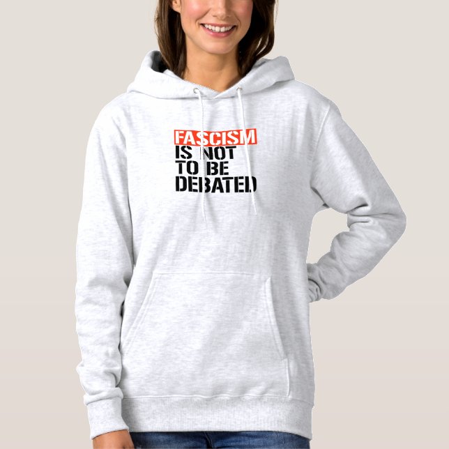 Fascism is not to be debated hoodie (Front)