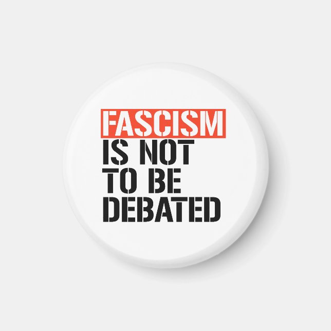Fascism is not to be debated magnet (Front)