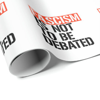 Fascism is not to be debated wrapping paper