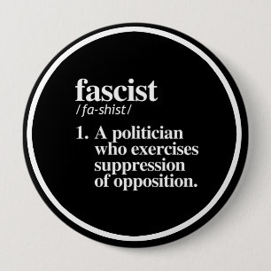 Fascist Definition - A politician who exercises su 4 Inch Round Button