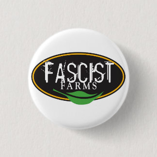 FASCIST FARMS 1 INCH ROUND BUTTON