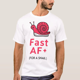 "Fast AF: Sneaker-Wearing Snail T-shirt" T-Shirt