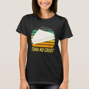 Fast Car Quote Furious Tuna No Crust T-Shirt