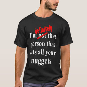 Fast Food Eat All the Chicken Nuggets T-Shirt