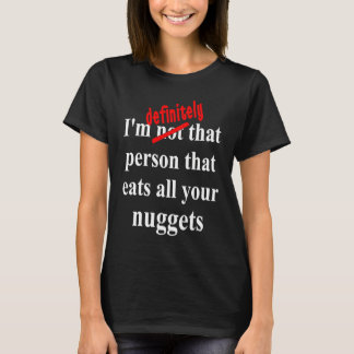 Fast Food  Eat All the Chicken Nuggets T-Shirt