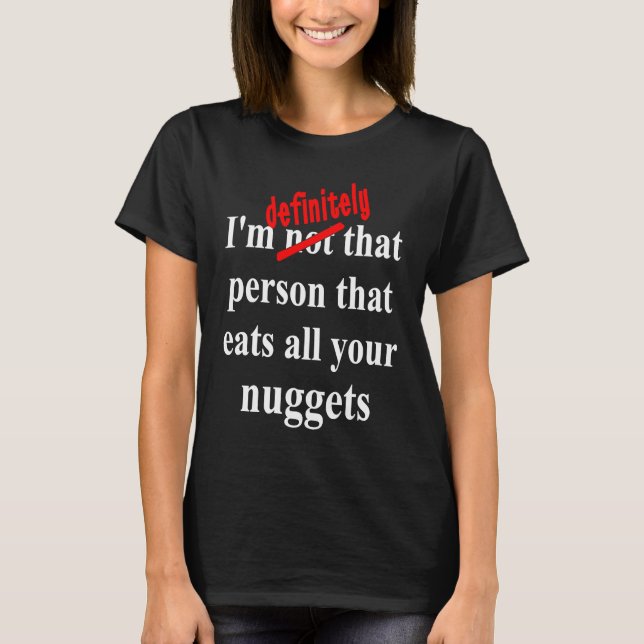 Fast Food  Eat All the Chicken Nuggets T-Shirt (Front)