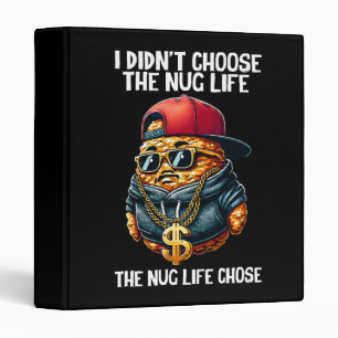 Fast Food Nugget I Didn't Choose The Nug Life Binder