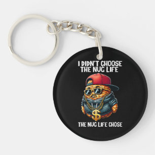 Fast Food Nugget I Didn't Choose The Nug Life Keychain