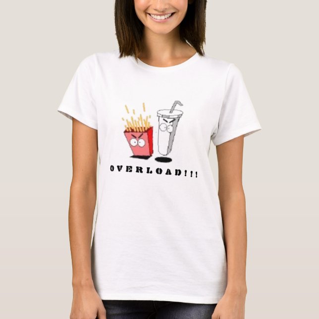 fast food, O V E R L O A D ! ! ! T-Shirt (Front)
