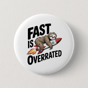Fast is Overrated Sloth Rocket 2 Inch Round Button