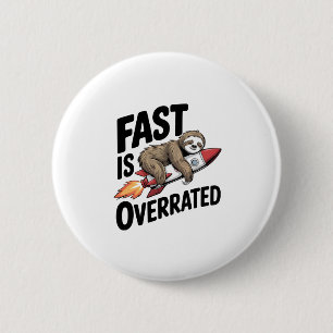 Fast is Overrated Sloth Rocket 2 Inch Round Button
