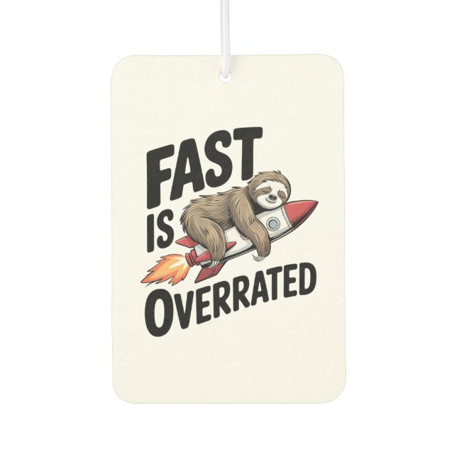 Fast is Overrated Sloth Rocket Air Freshener (Front)