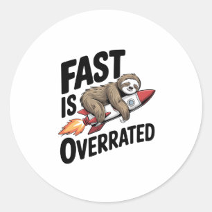 Fast is Overrated Sloth Rocket Classic Round Sticker