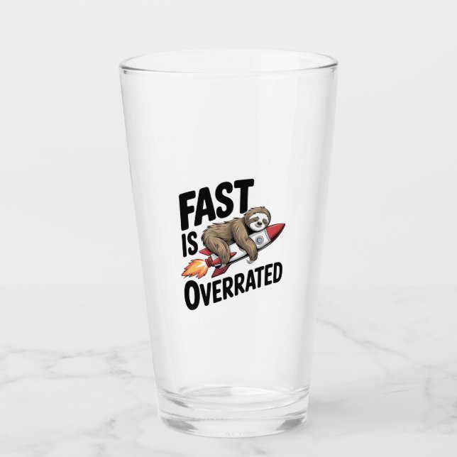 Fast is Overrated Sloth Rocket Glass (Front)