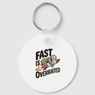 Fast is Overrated Sloth Rocket Keychain