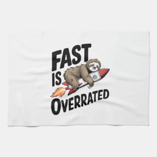 Fast is Overrated Sloth Rocket Kitchen Towel