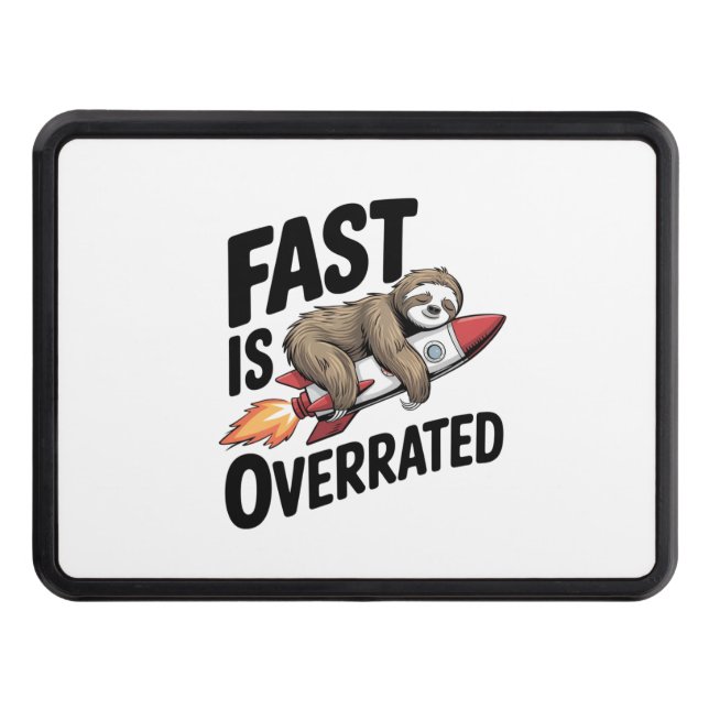 Fast is Overrated Sloth Rocket Trailer Hitch Cover (Front)