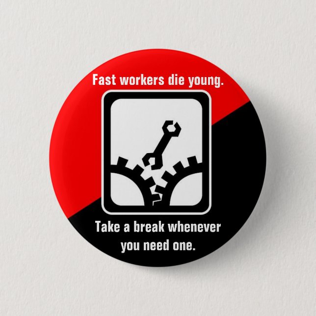 Fast workers die young 2 inch round button (Front)