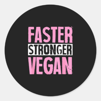 Faster stronger vegan proud plant based activist classic round sticker