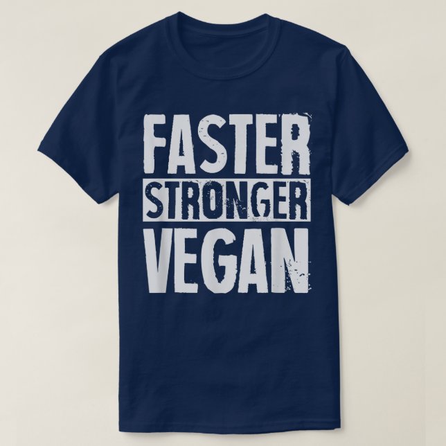 Faster Stronger Vegan Proud Plant Based Activist H T-Shirt (Design Front)