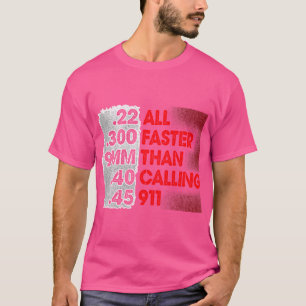 Faster Than Calling 911 2Nd Amendment Gun Rights T-Shirt