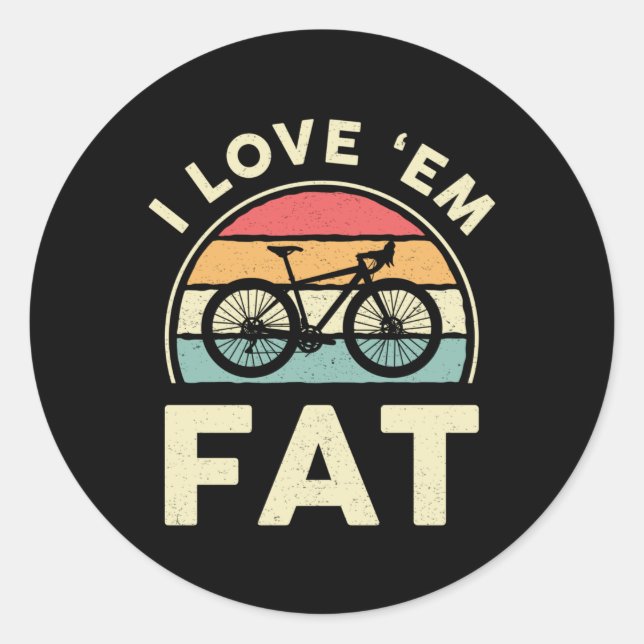 Fat Bike I Love 'em Fat Mountain Bike Biker Biking Classic Round Sticker (Front)