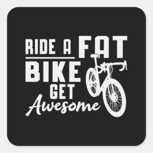 Fat Bike Ride A Fat Bike Get Awesome Biker Biking Square Sticker