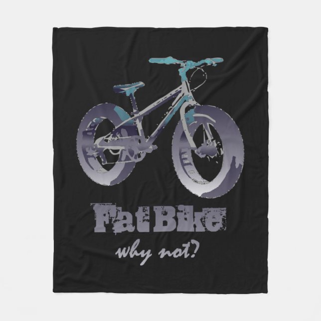 Fat Bike Why Not Motivational Quote with fat bike Fleece Blanket (Front)