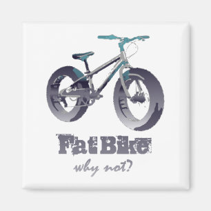 Fat Bike Why Not Motivational Quote with fat bike Magnet