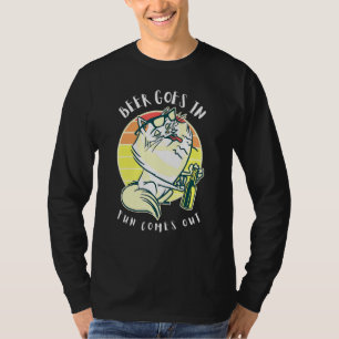 Fat Cat Drinking Beer Goes In Fun Comes Out Beer M T-Shirt