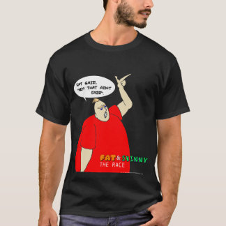 Fat: "Hey!...That Ain't Fair" T-Shirt