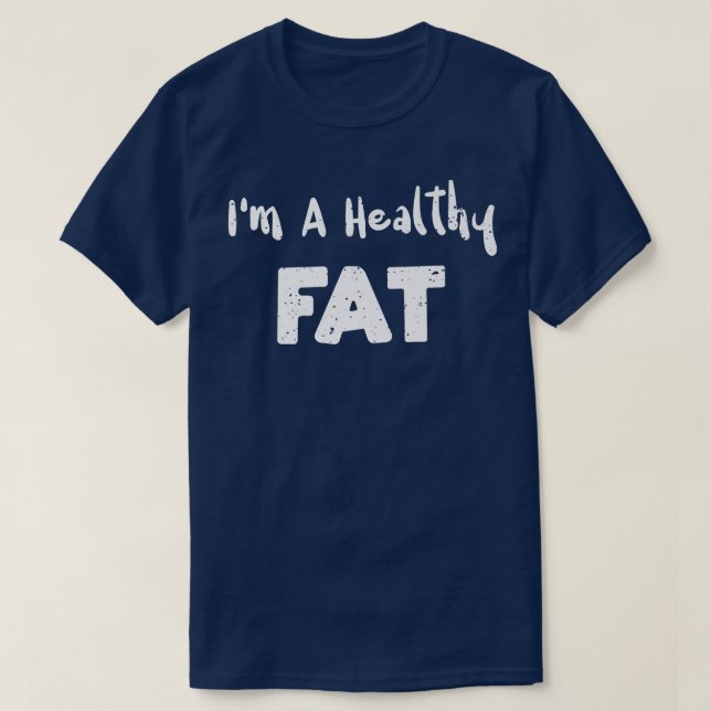 Fat Im A Healthy FatAvocado Sayings T-Shirt (Design Front)