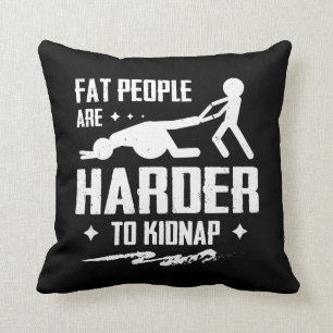 Fat People Are Harder To Kidnap Body Weight Loss Throw Pillow