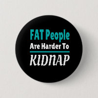 FAT people are harder to kidnap funny