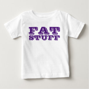 FAT STUFF  T-Shirt