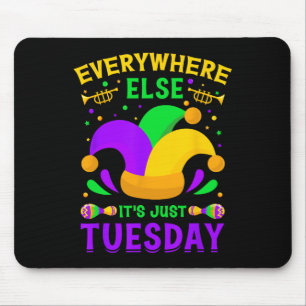 Fat Tuesdays - Everywhere Else It's Just Tuesday M Mouse Pad