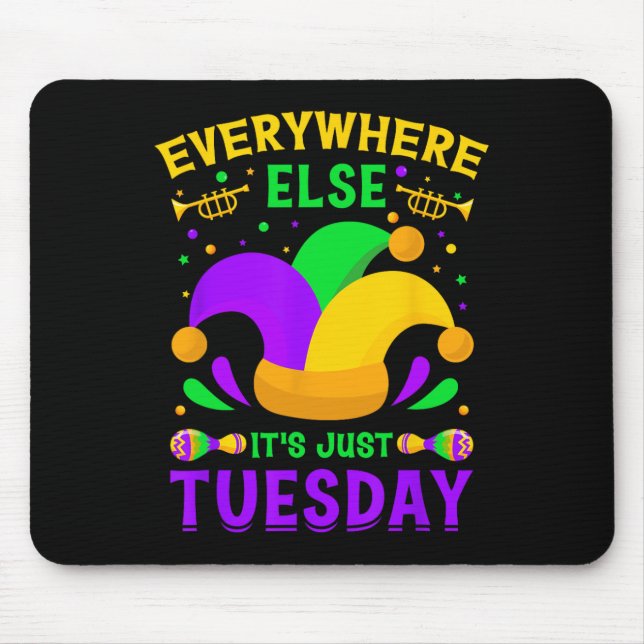 Fat Tuesdays - Everywhere Else It's Just Tuesday M Mouse Pad (Front)