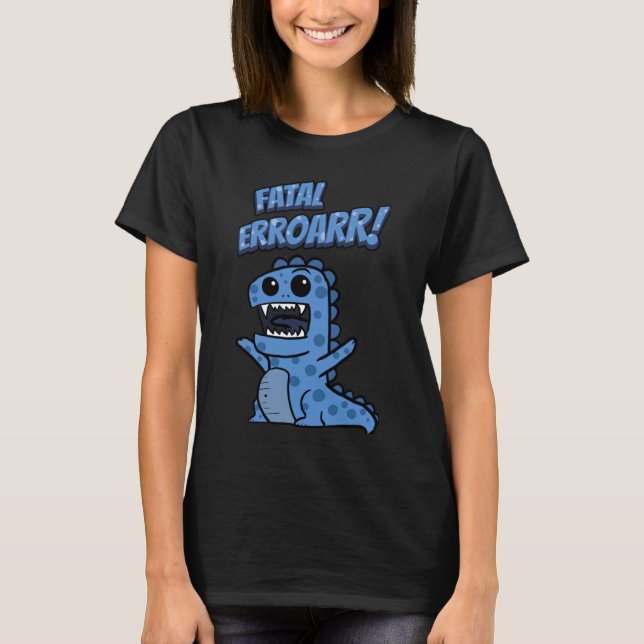 Fatal Error   computer program T-Shirt (Front)