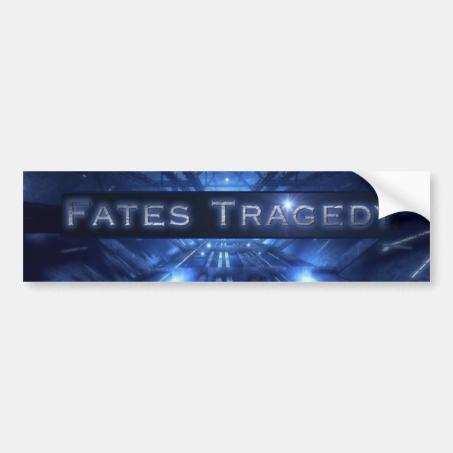 FATES TRAGEDY BUMPER STICKER (Front)