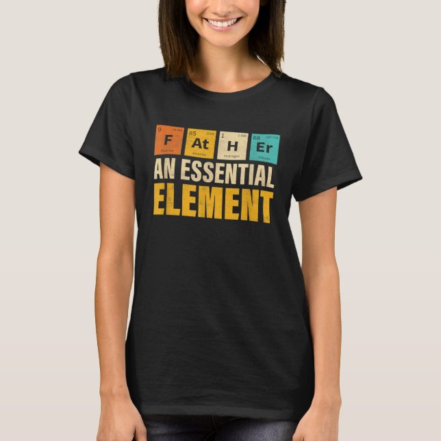 Father An Essential Element  Period Fatheru2019s D T-Shirt (Front)
