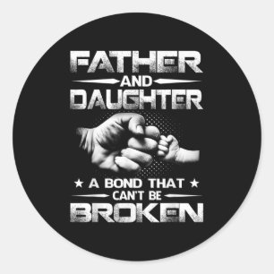 Father And Daughter A Bond That Can't Be Broken Classic Round Sticker
