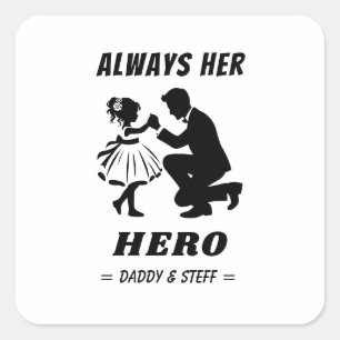 Father and Daughter - Always Her Hero (2) Square Sticker