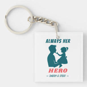 Father and Daughter - Always Her Hero Keychain