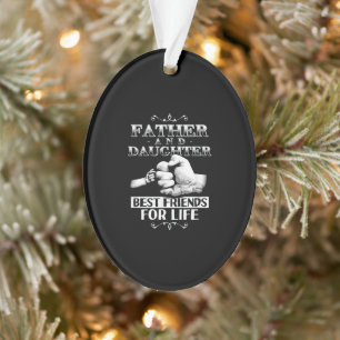 Father And Daughter Best Friends For Life Ornament