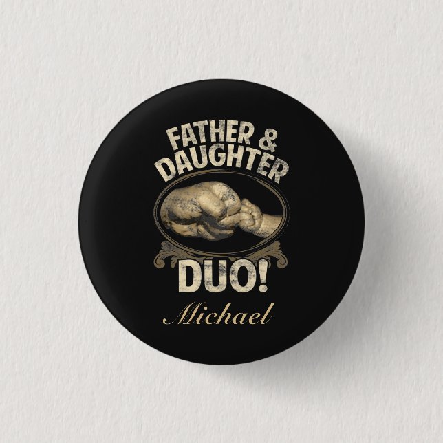 Father and Daughter Duo First Fathers Day Custom 1 Inch Round Button (Front)