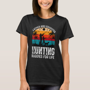 Father and Daughter Hunting Buddies For Life Fathe T-Shirt