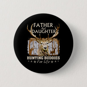Father And Daughter Hunting Buddies For Life Fun F 2 Inch Round Button